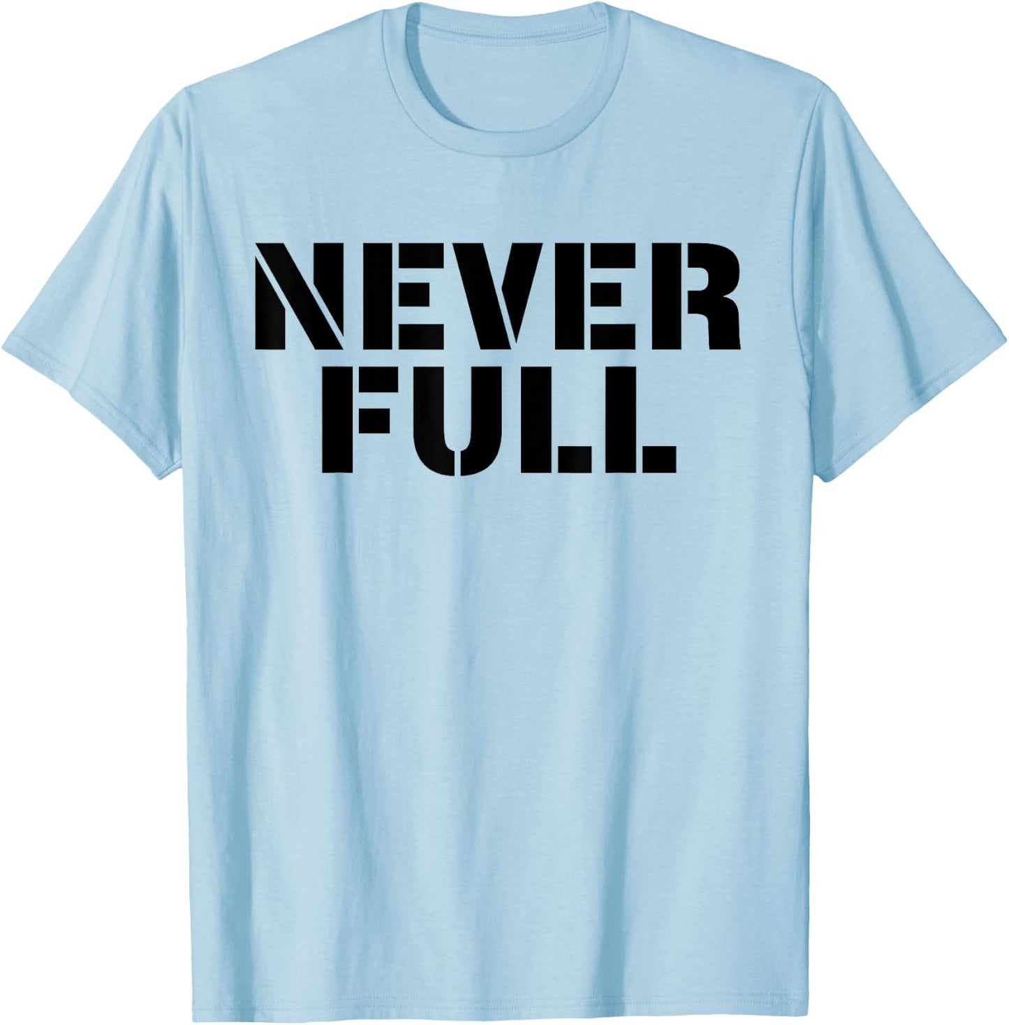 Never Full T-Shirt - T-Shirt | Light Blue