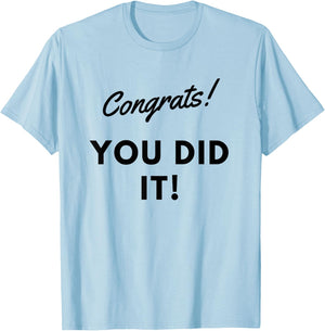 Congrats You Did it /great Job T-Shirt - T-Shirt | Light Blue