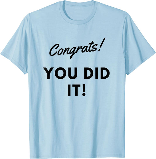 Congrats You Did it /great Job T-Shirt - T-Shirt | Light Blue