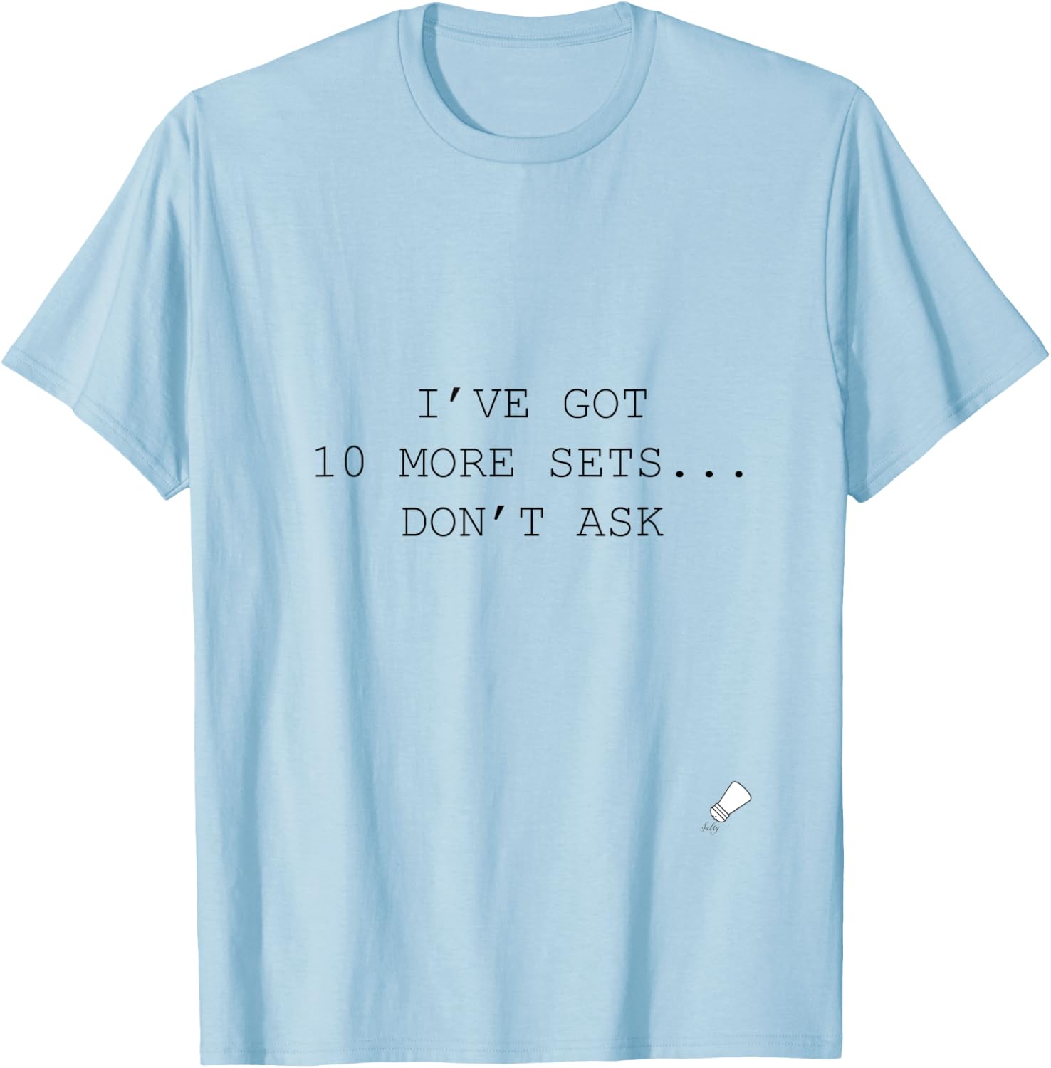 10 More Sets Sarcastic Gym T-Shirt - T-Shirt | Light Blue