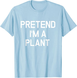 Pretend I'm A Plant - Funny Lazy Halloween Costume T-Shirt - T-Shirt | Light Blue