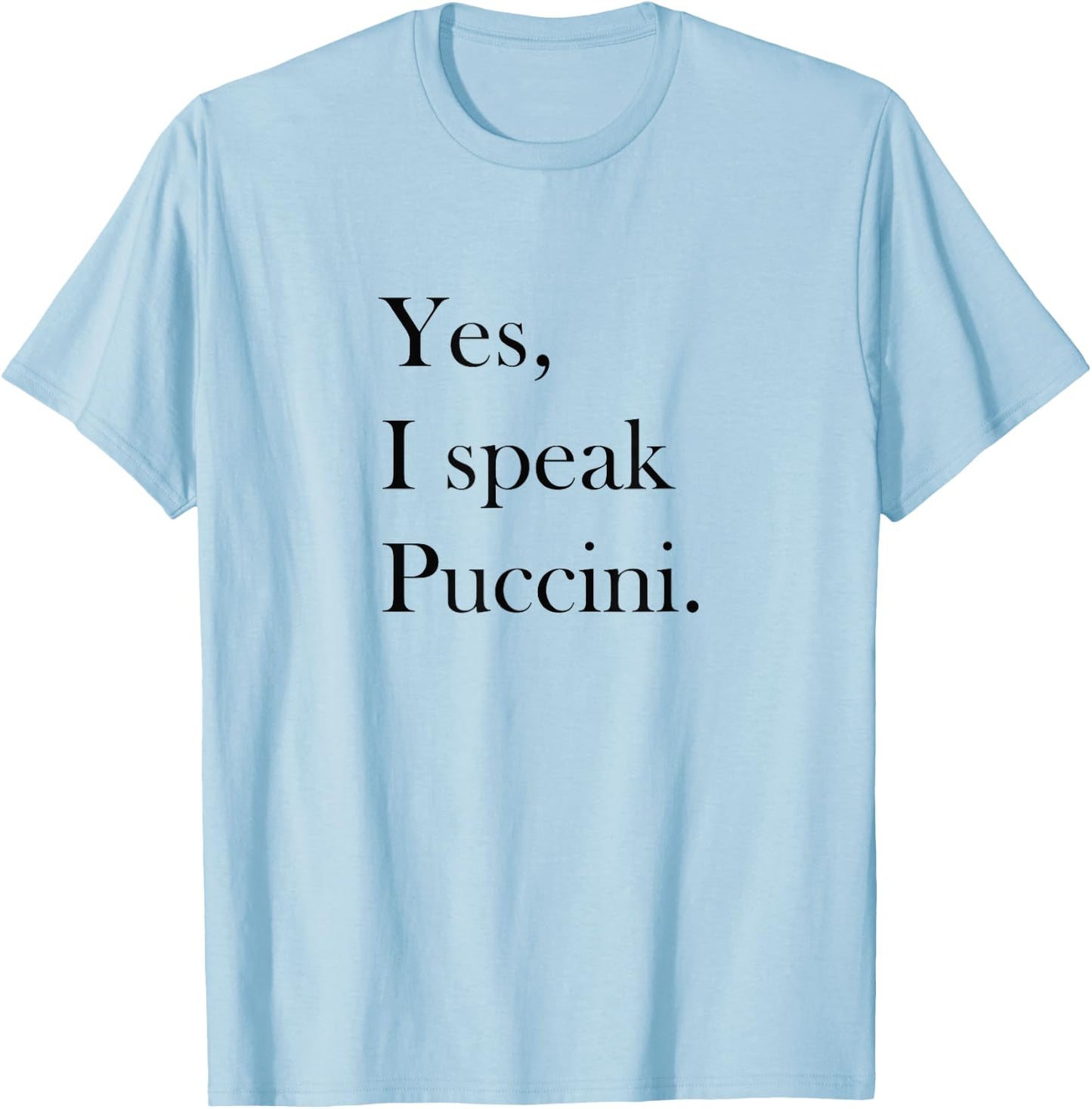Puccini T Shirt - Classical Music Lover Ts, Opera Lover Gift T-Shirt - T-Shirt | Light Blue