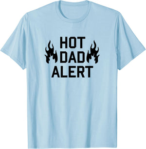 Hot Dad Alert Shirt Funny Fathers Day Birthday Gag Gift T-Shirt - T-Shirt | Light Blue