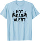 Hot Dad Alert Shirt Funny Fathers Day Birthday Gag Gift T-Shirt - T-Shirt | Light Blue