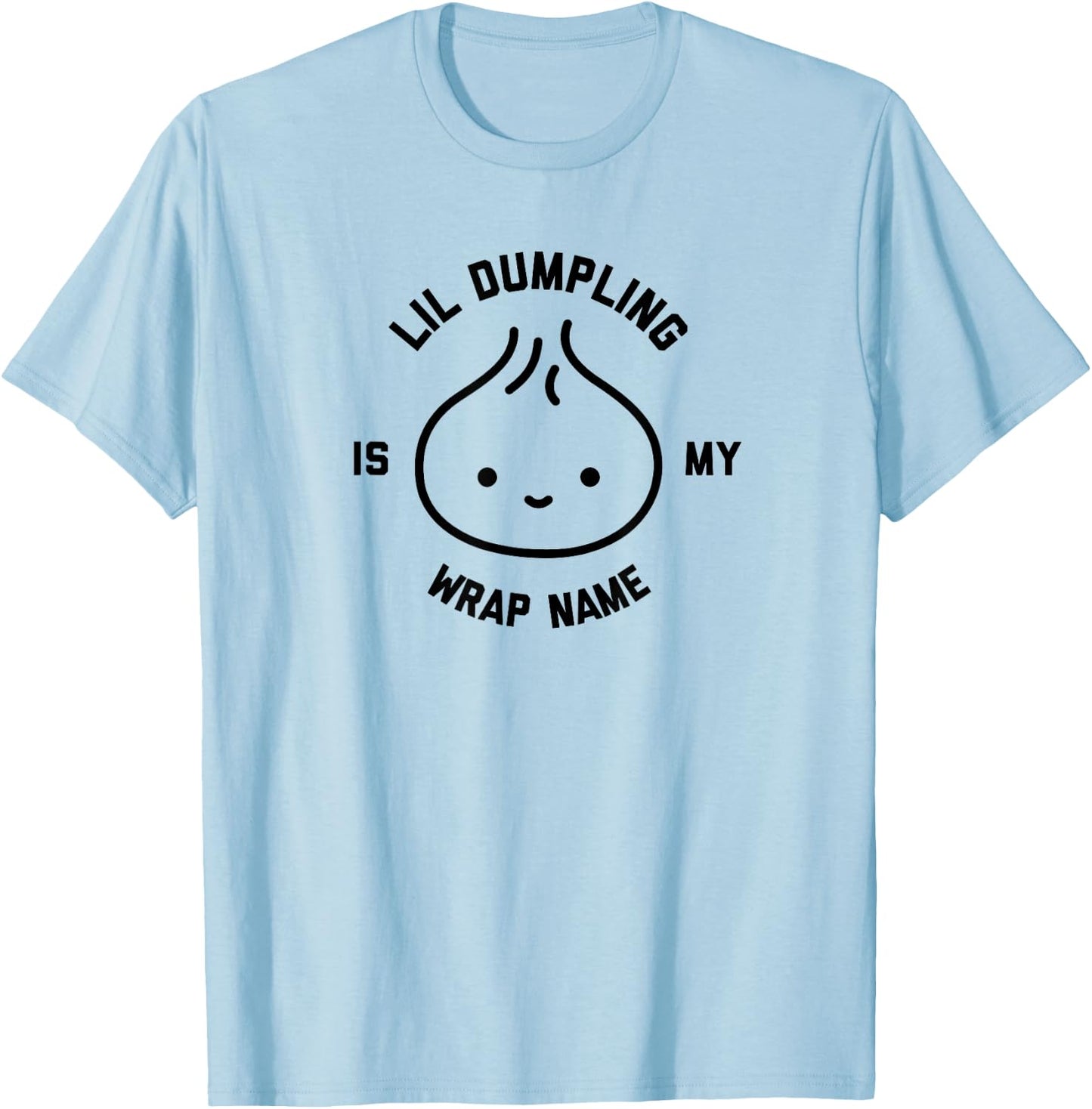 Lil Dumpling is My Wrap Name Funny Food T-Shirt - T-Shirt | Light Blue