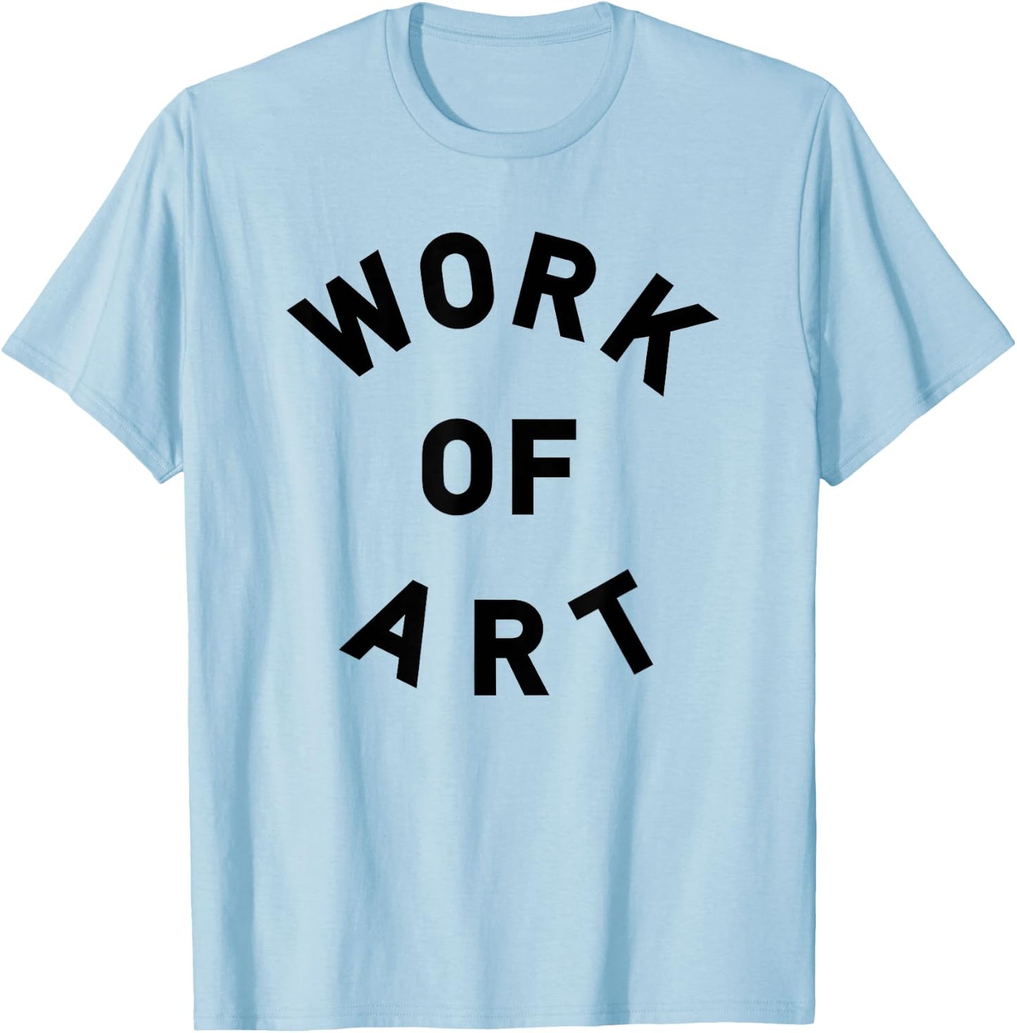 I am WORK OF ART T-Shirt - T-Shirt | Light Blue