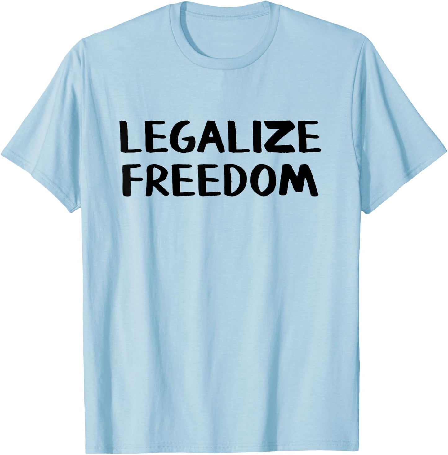 Legalize Freedom T-Shirt - T-Shirt | Light Blue