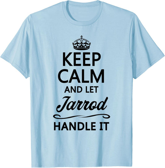 KEEP CALM and let JARROD Handle It | Funny Name Gift T-Shirt - T-Shirt | Light Blue