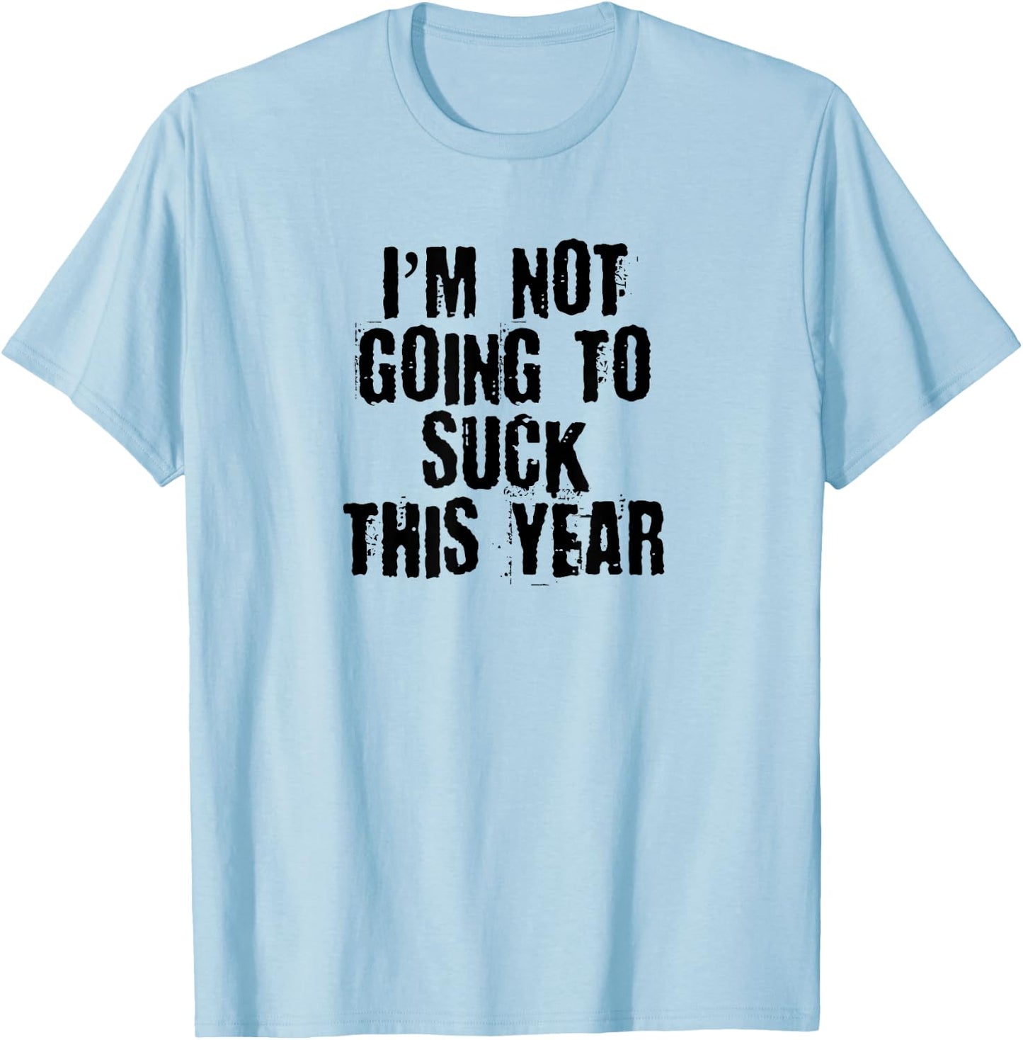 I'm Not Going to Suck This Year Worst Player Sarcastic Shirt T-Shirt - T-Shirt | Light Blue