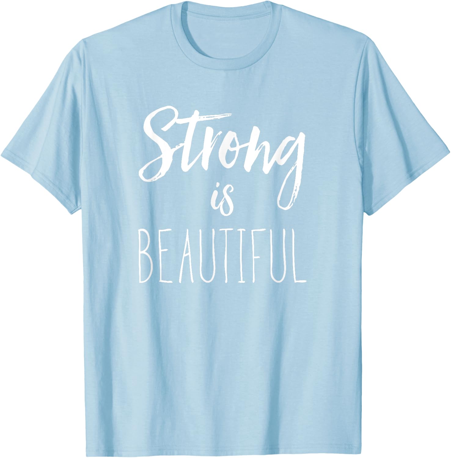 Strong Is Beautiful Women's Fitness Inspirational T-Shirt - T-Shirt | Light Blue