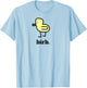 Birb Shirt T-Shirt - T-Shirt | Light Blue