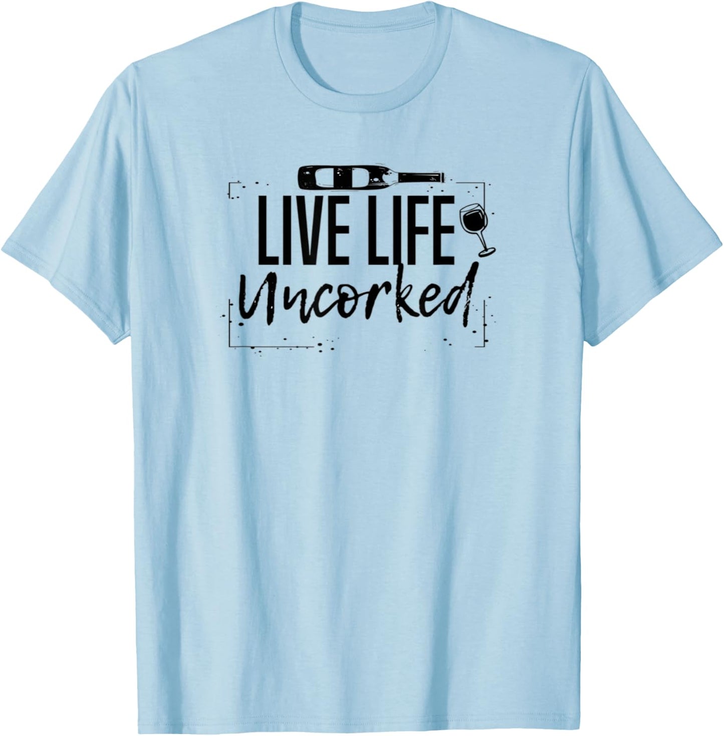 Wine Live Life Uncorked T-Shirt - T-Shirt | Light Blue