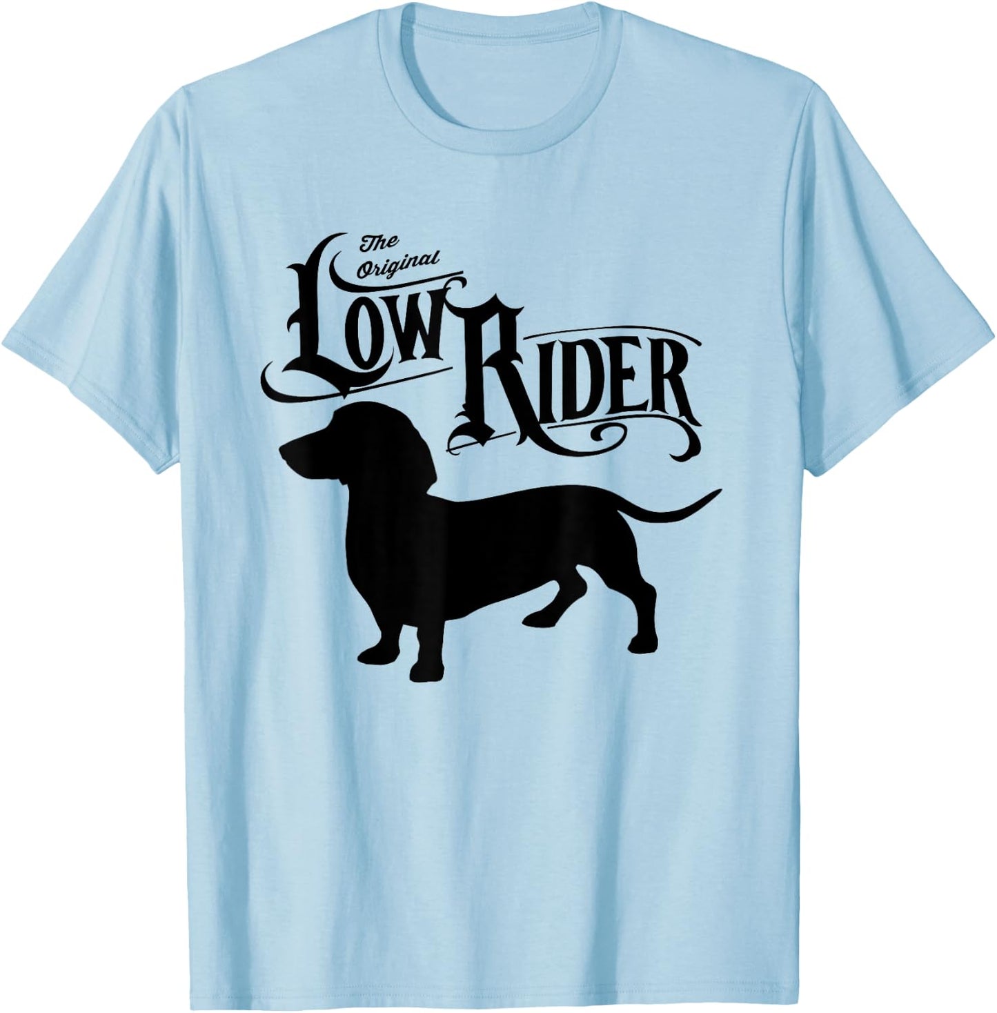 The Original Low Rider Dachshund Dog Funny Men Women Kids T-Shirt - T-Shirt | Light Blue