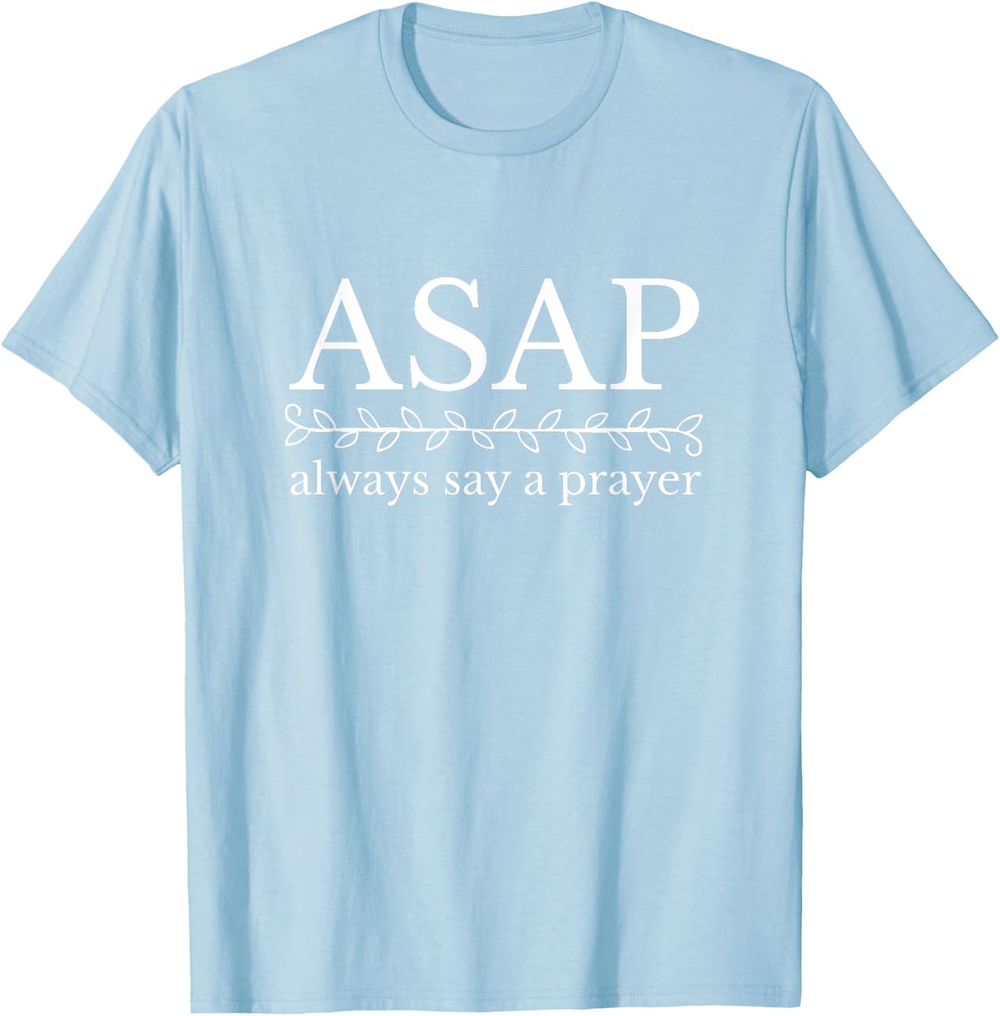 ASAP Always Say a Prayer Christian Religious T-Shirt - T-Shirt | Light Blue