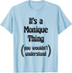 It's a Monique Thing You Wouldn't Understand | Gift T-Shirt - T-Shirt | Light Blue