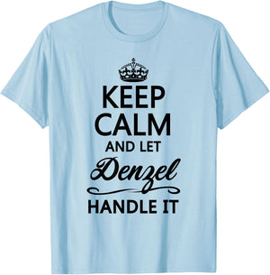 KEEP CALM and let DENZEL Handle It | Funny Name Gift T-Shirt - T-Shirt | Light Blue