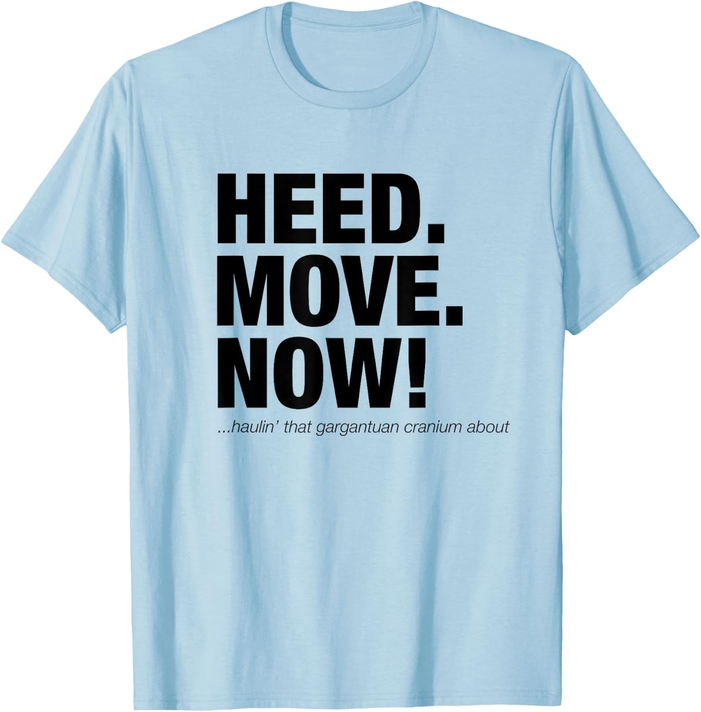 Heed Move Now - Head. Move. Now! Funny Scotsman T-Shirt - T-Shirt | Light Blue