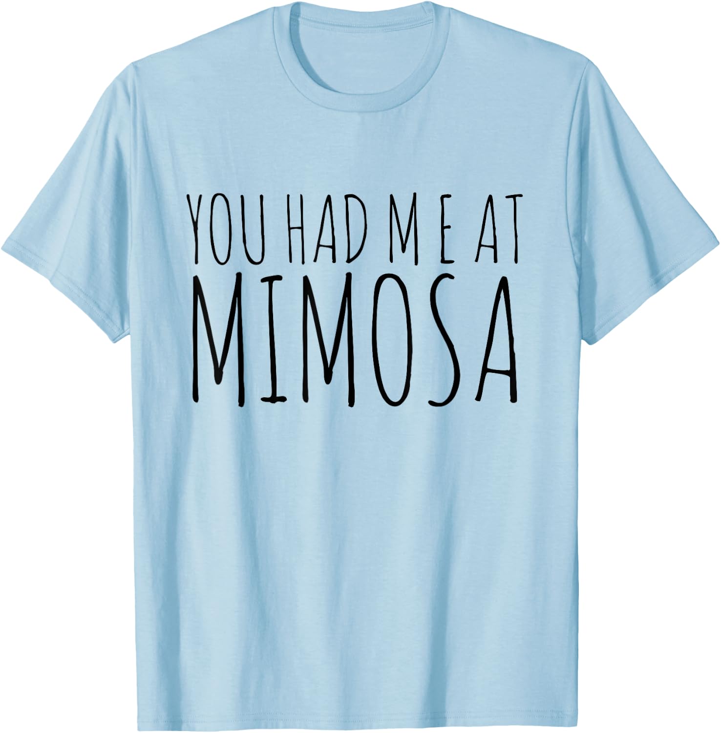 Funny Wine Mimosa T Shirt You Had Me At Mimosas T-Shirt - T-Shirt | Light Blue