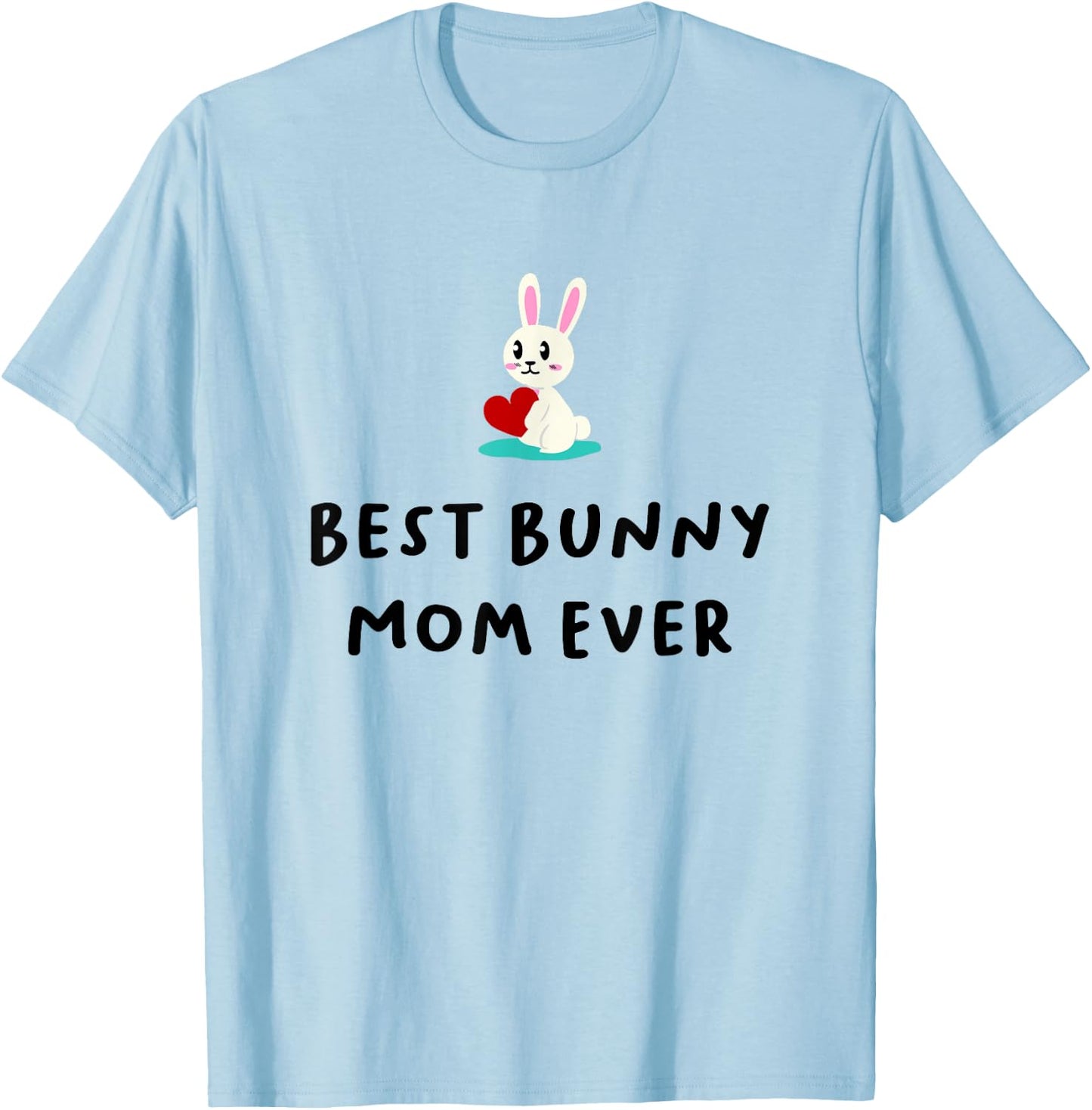 Best Bunny Mom Ever Shirt, Rabbit Mom, Mother Daughter Gifts T-Shirt - T-Shirt | Light Blue