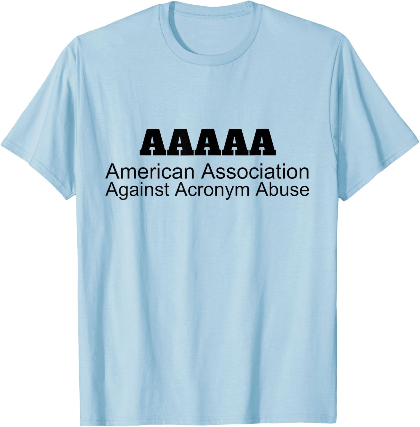 American Association Against Acronym Abuse | Graphic T-Shirt - T-Shirt | Light Blue