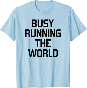 Busy Running The World Shirt T-Shirt - T-Shirt | Light Blue