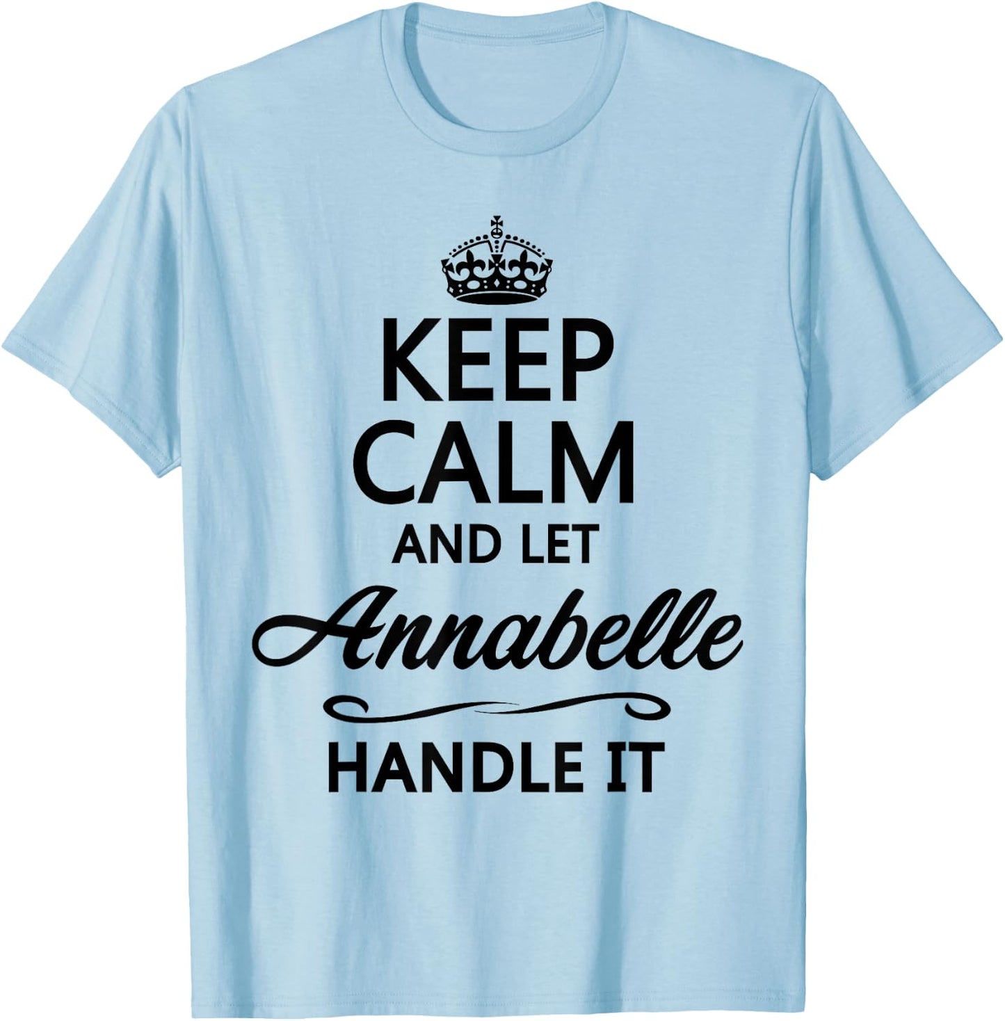 Keep Calm and Let Annabelle Handle It Funny Name Gift T-Shirt - T-Shirt | Light Blue