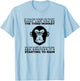 Fight Like The Third Monkey On Noah's Ark - Funny Monkey T-Shirt - T-Shirt | Light Blue