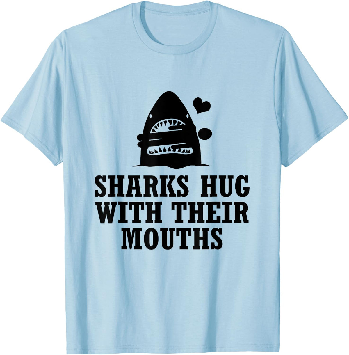 Sharks Hug with Their Mouths (Black) T-Shirt - T-Shirt | Light Blue