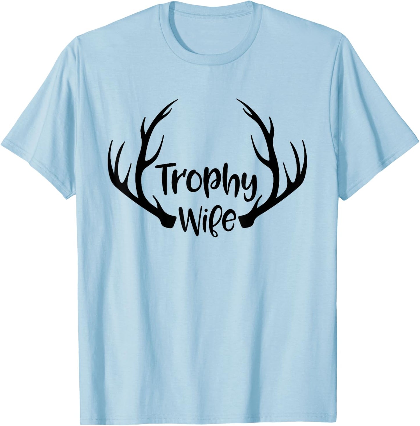 Trophy Wife Funny Hunters Wife Buck T-Shirt - T-Shirt | Light Blue