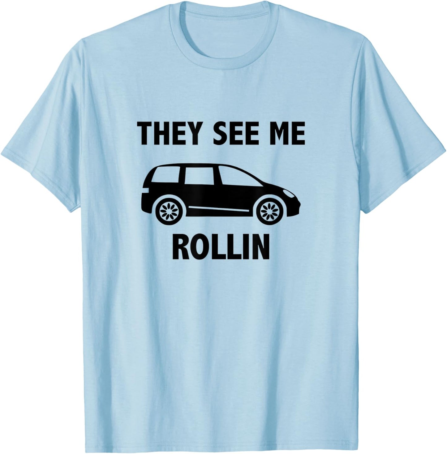 They See Me Rollin - Mom Life - Mini Van - Mom Shirt T-Shirt - T-Shirt | Light Blue