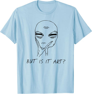 But Is It Art Funny Alien Critic Reviewer Meme T-Shirt - T-Shirt | Light Blue