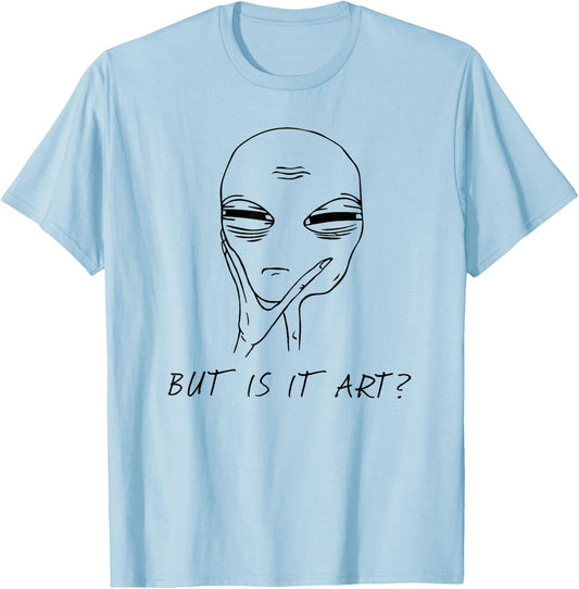 But Is It Art Funny Alien Critic Reviewer Meme T-Shirt - T-Shirt | Light Blue