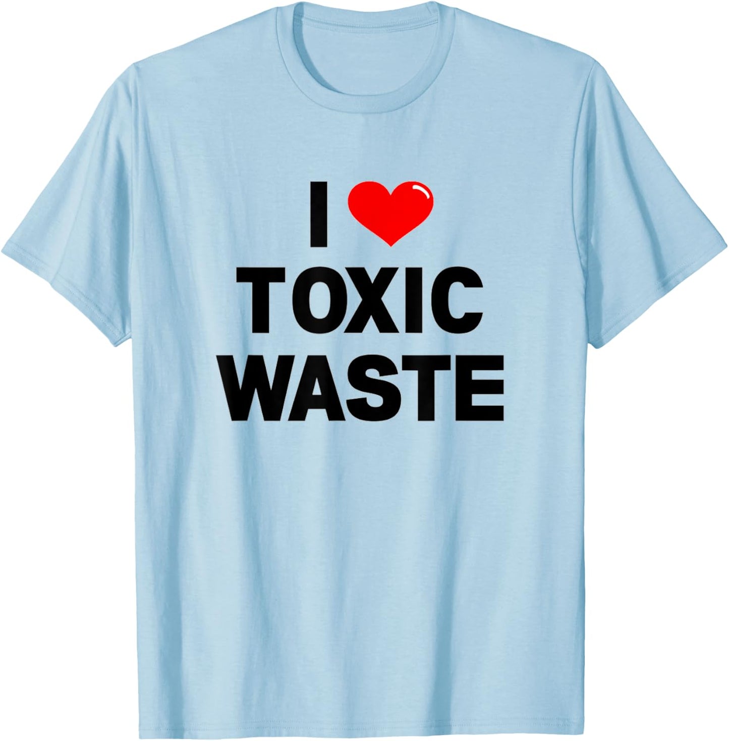 I Heart Toxic Waste Shirt T-Shirt - T-Shirt | Light Blue