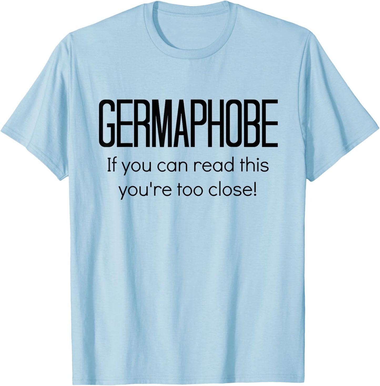 Germaphobe Flu Season Gift Social Distancing T-Shirt - T-Shirt | Light Blue