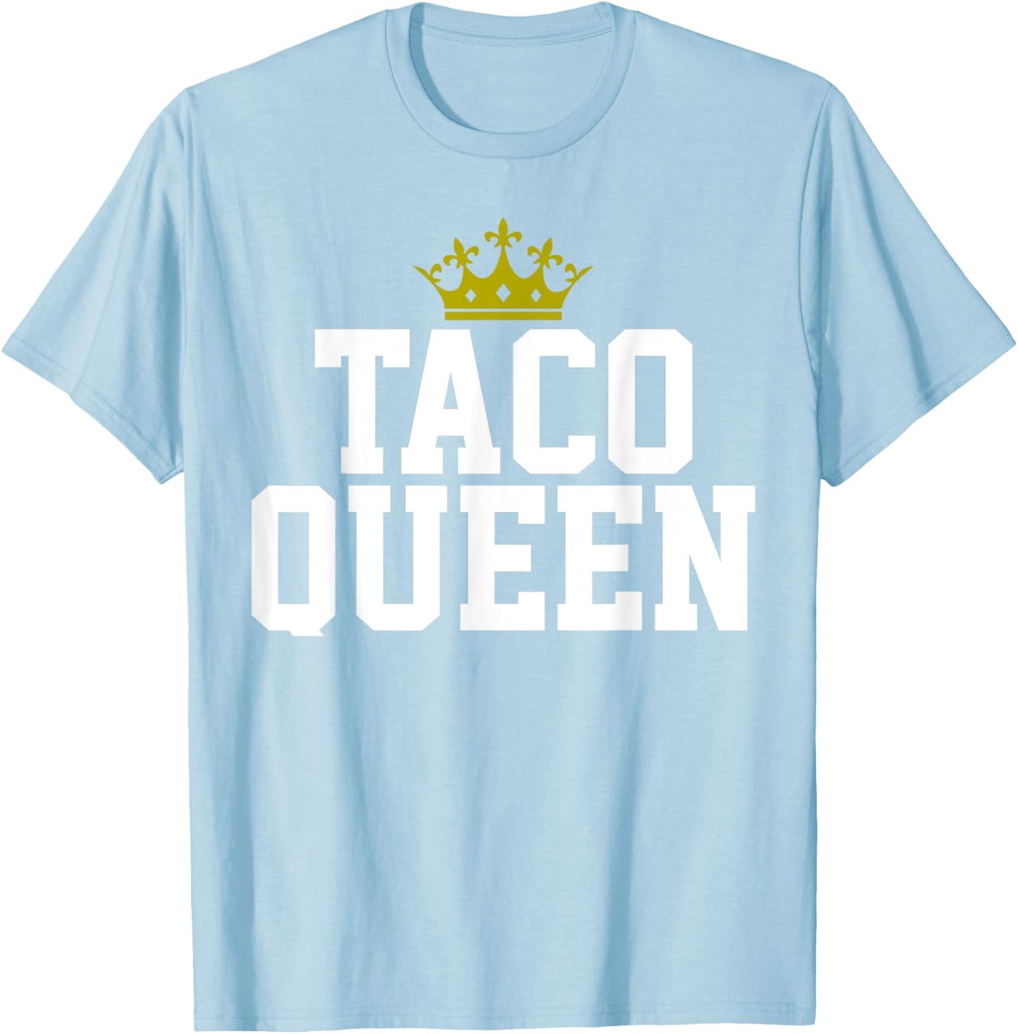 Taco Mexican Food Royalty Gift Taco Queen T-Shirt - T-Shirt | Light Blue