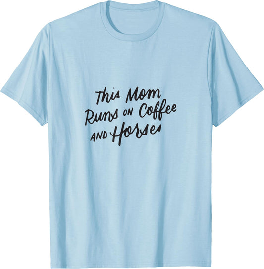 Coffee and Horse Lover Mothers Day Equestrian Mom Women Gift T-Shirt - T-Shirt | Light Blue