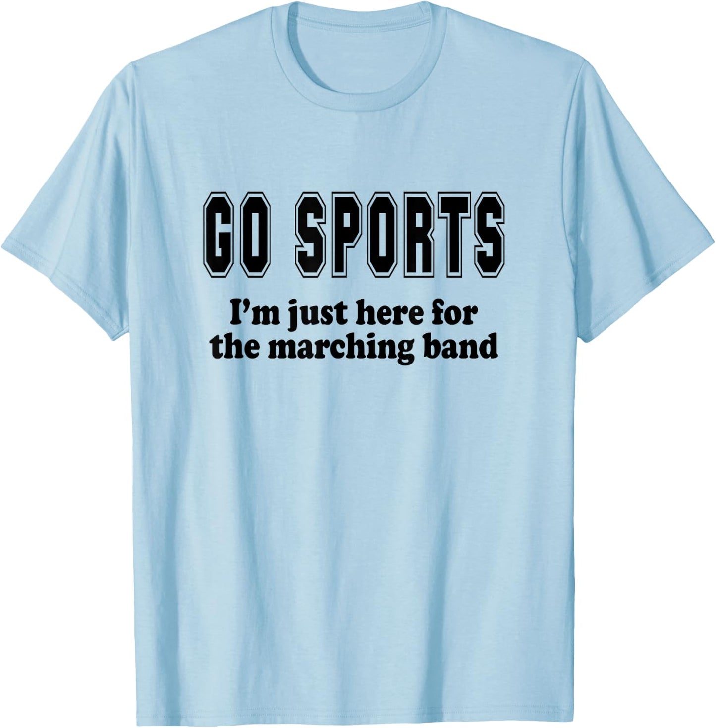 I'm Here for the Marching Band Orange and Black T-Shirt - T-Shirt | Light Blue