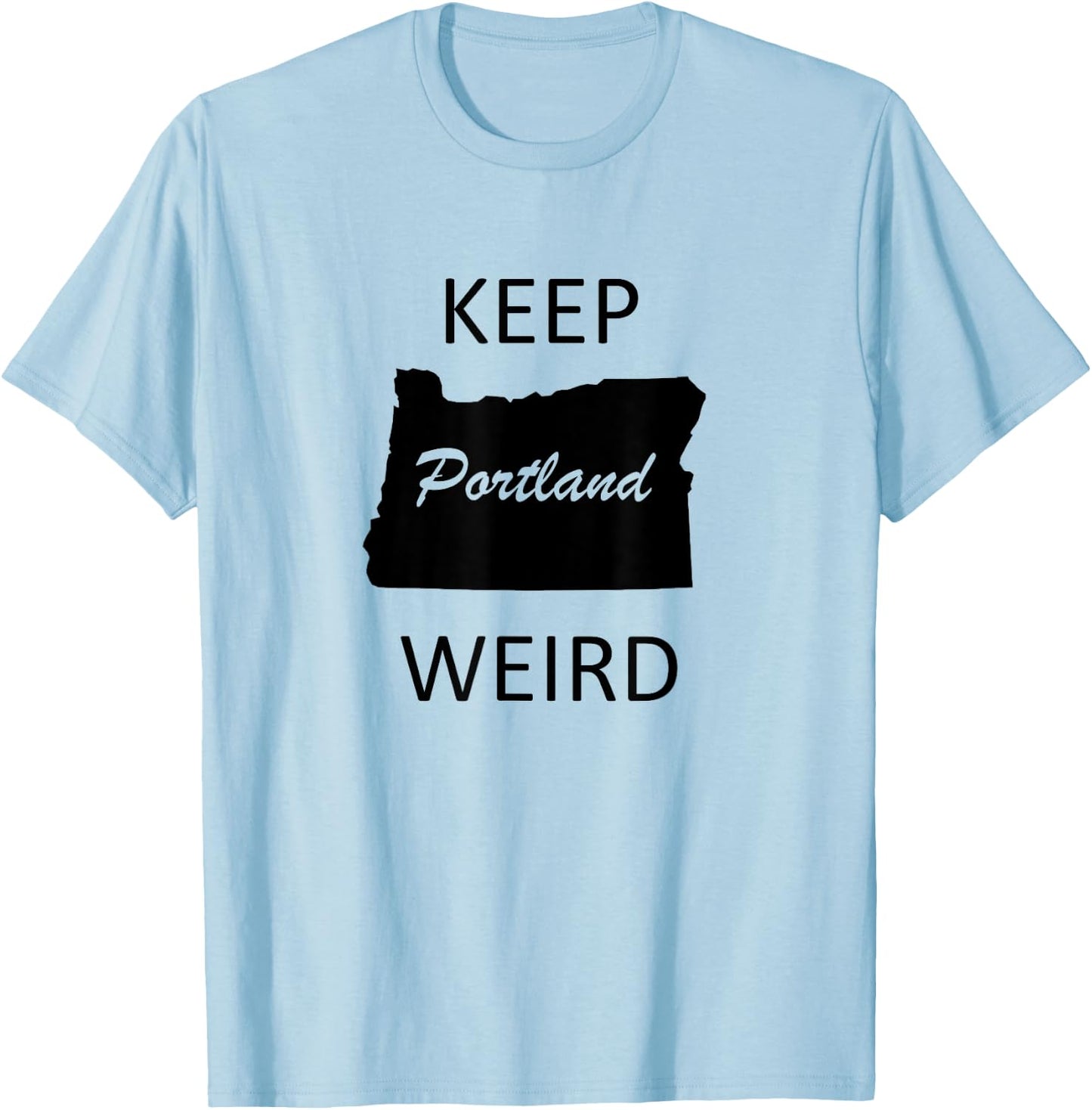 Keep Portland Weird Funny Gift Road Trip Oregon T-Shirt - T-Shirt | Light Blue