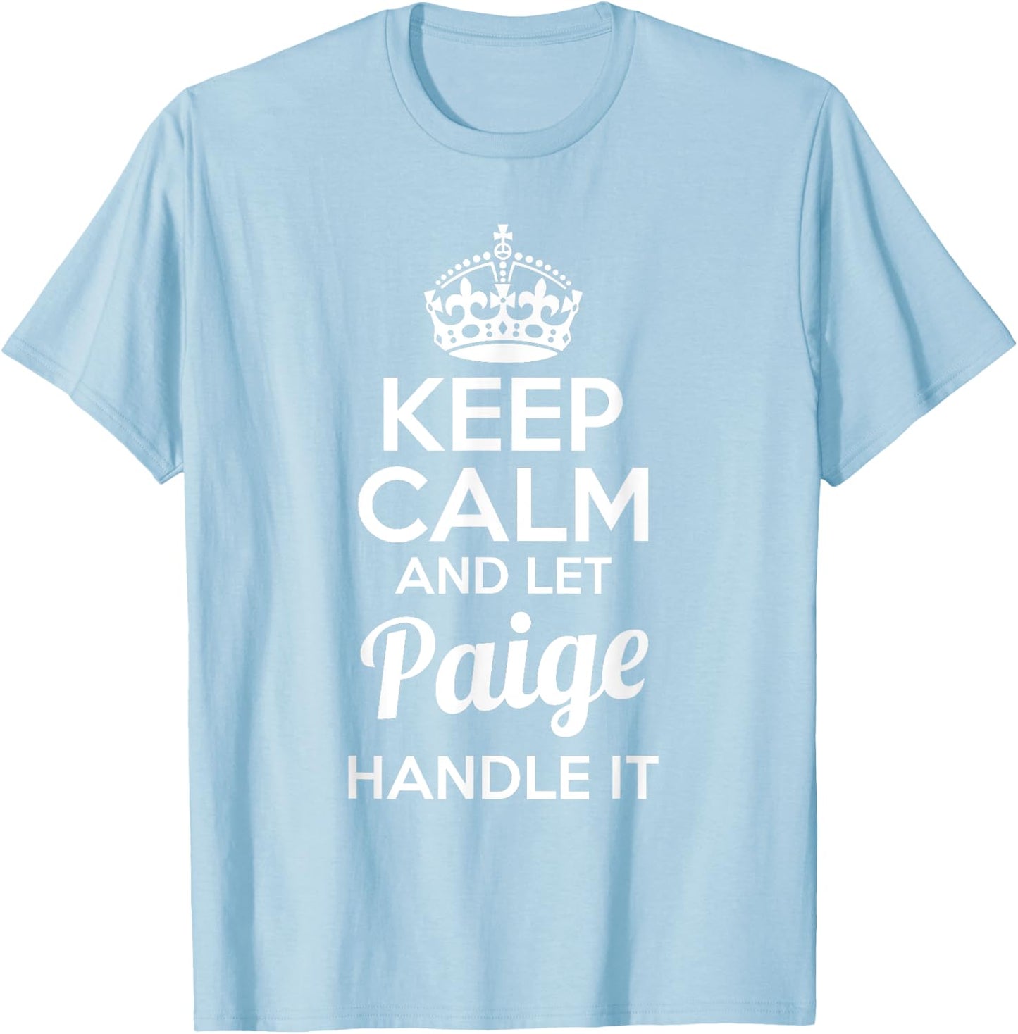 Paige Keep Calm and Let Paige Handle It T-Shirt - T-Shirt | Light Blue