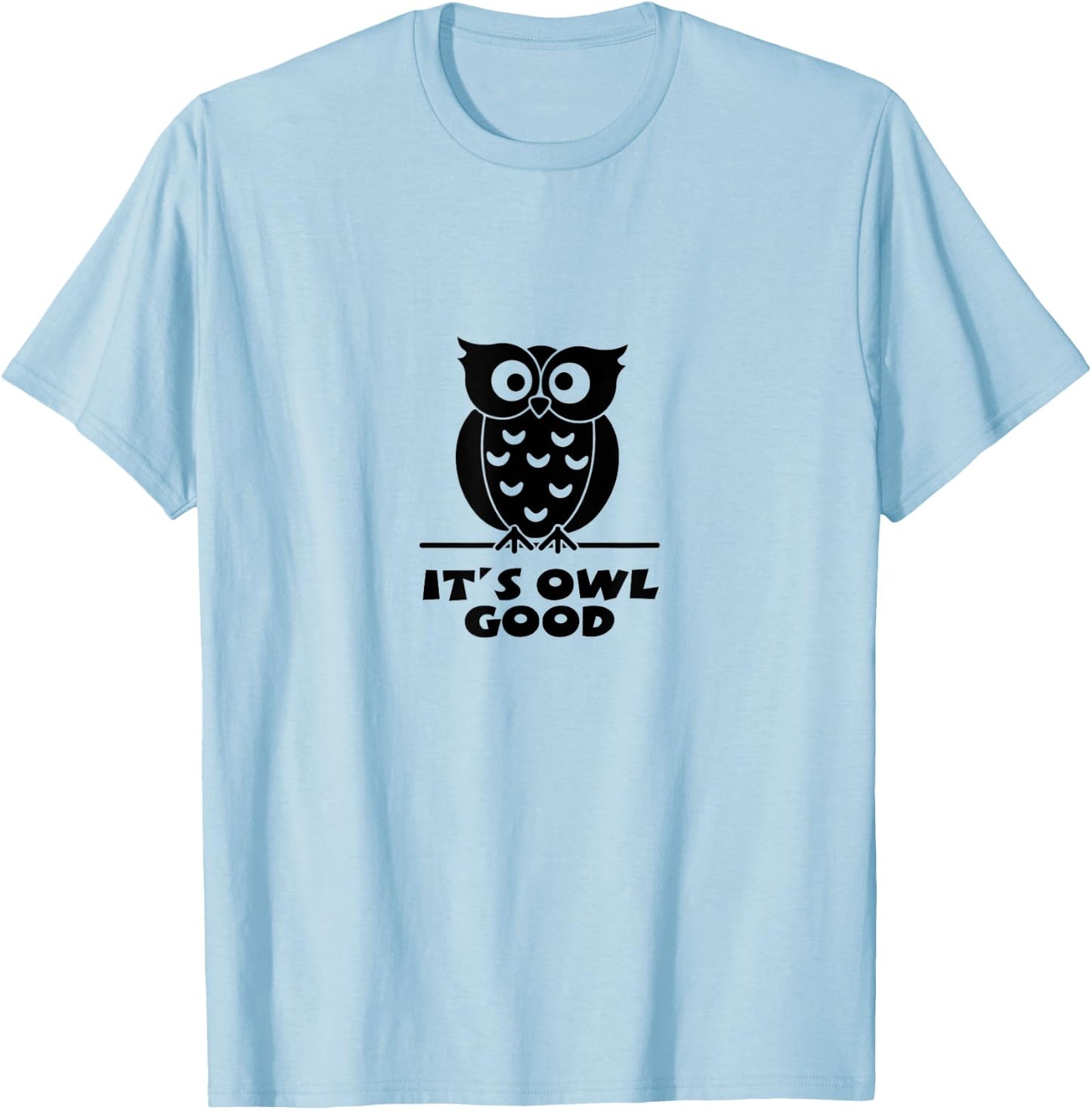 It's Owl Good | Smart Owl Always Love You T-Shirt - T-Shirt | Light Blue