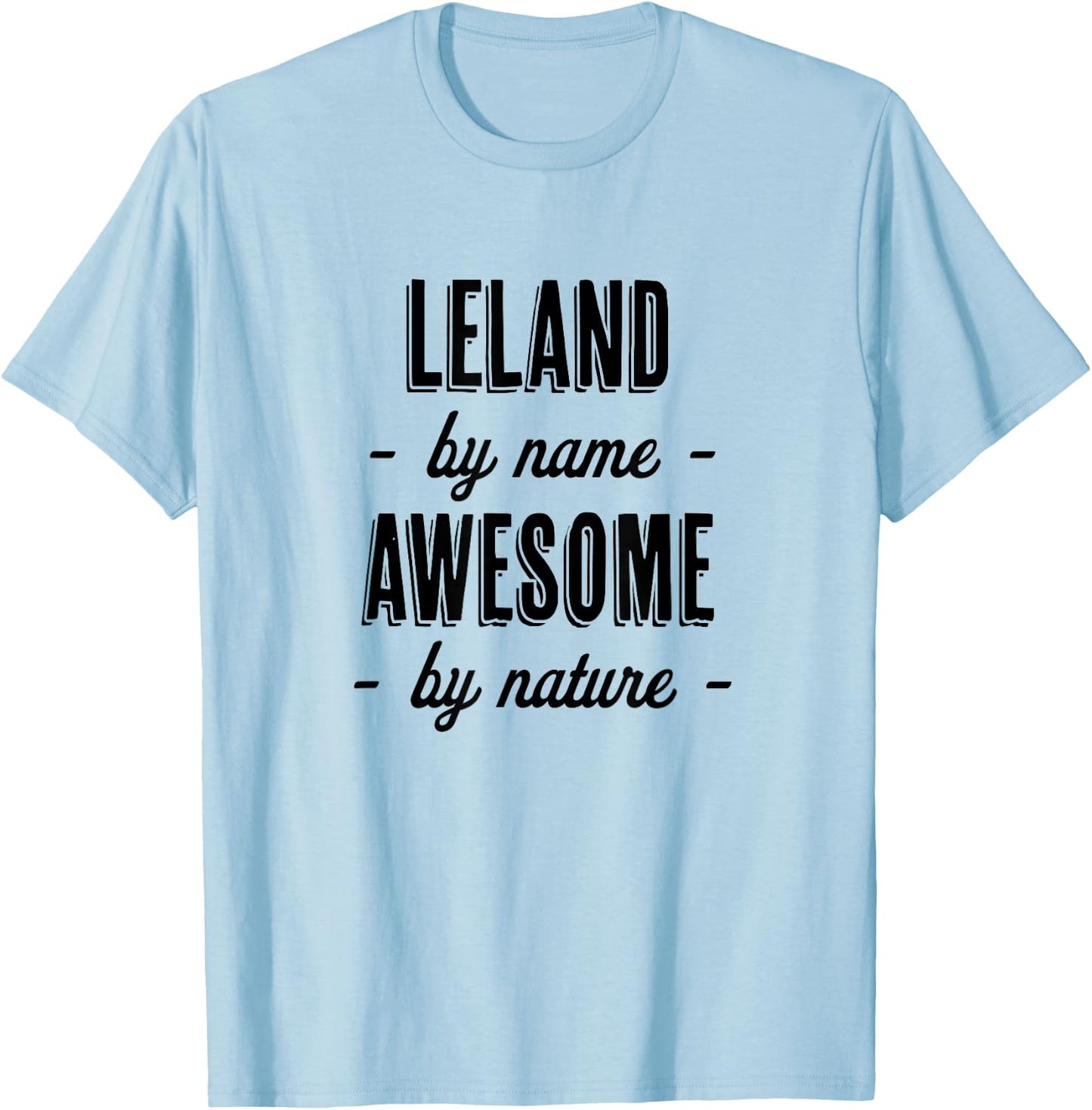 LELAND by Name - Awesome by Nature | Adult - Boy Youth Gift T-Shirt - T-Shirt | Light Blue