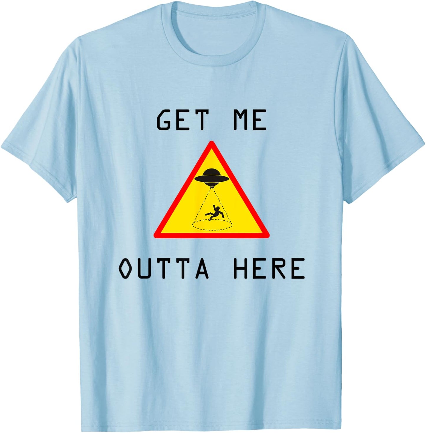 Get Me Outta Here UFO Sci-fi T-Shirt - T-Shirt | Light Blue