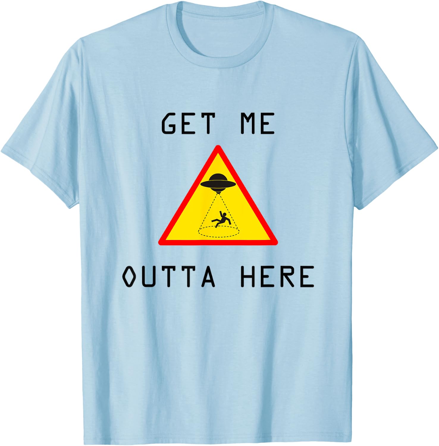 Get Me Outta Here UFO Sci-fi T-Shirt - T-Shirt | Light Blue