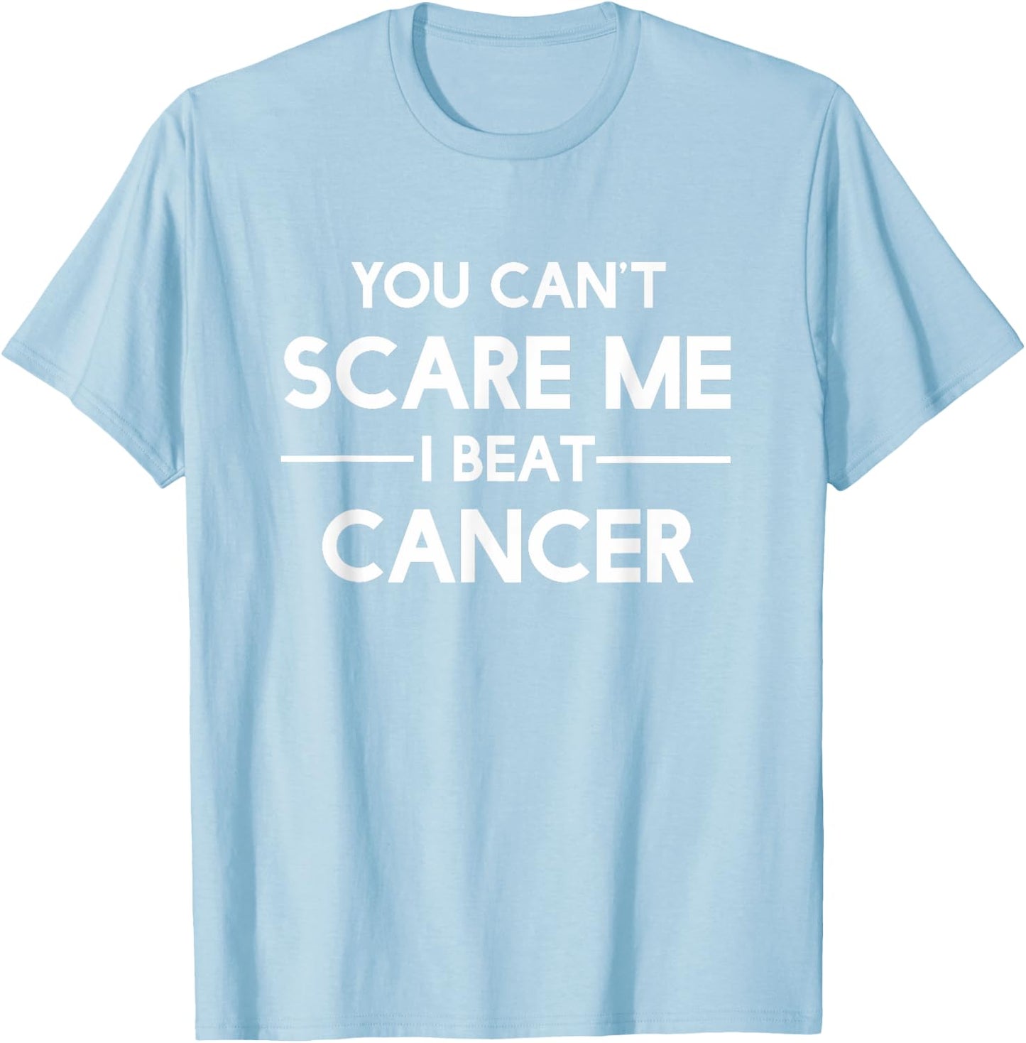 You Can't Scare Me I Beat Cancer By Cancer Free T-Shirt - T-Shirt | Light Blue