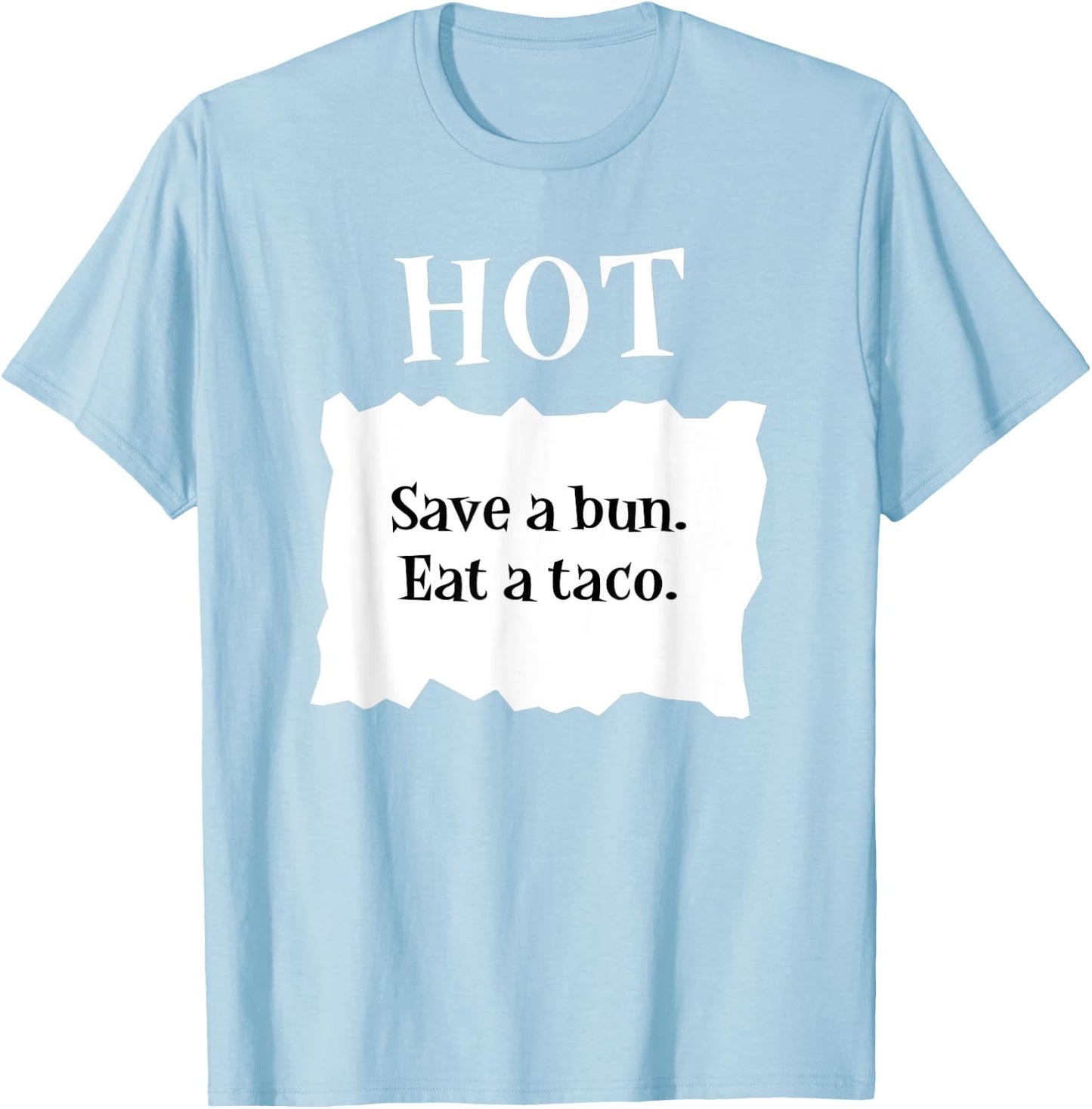 Hot Taco Sauce Packet Save A Bun Eat A Taco Halloween T-Shirt - T-Shirt | Light Blue