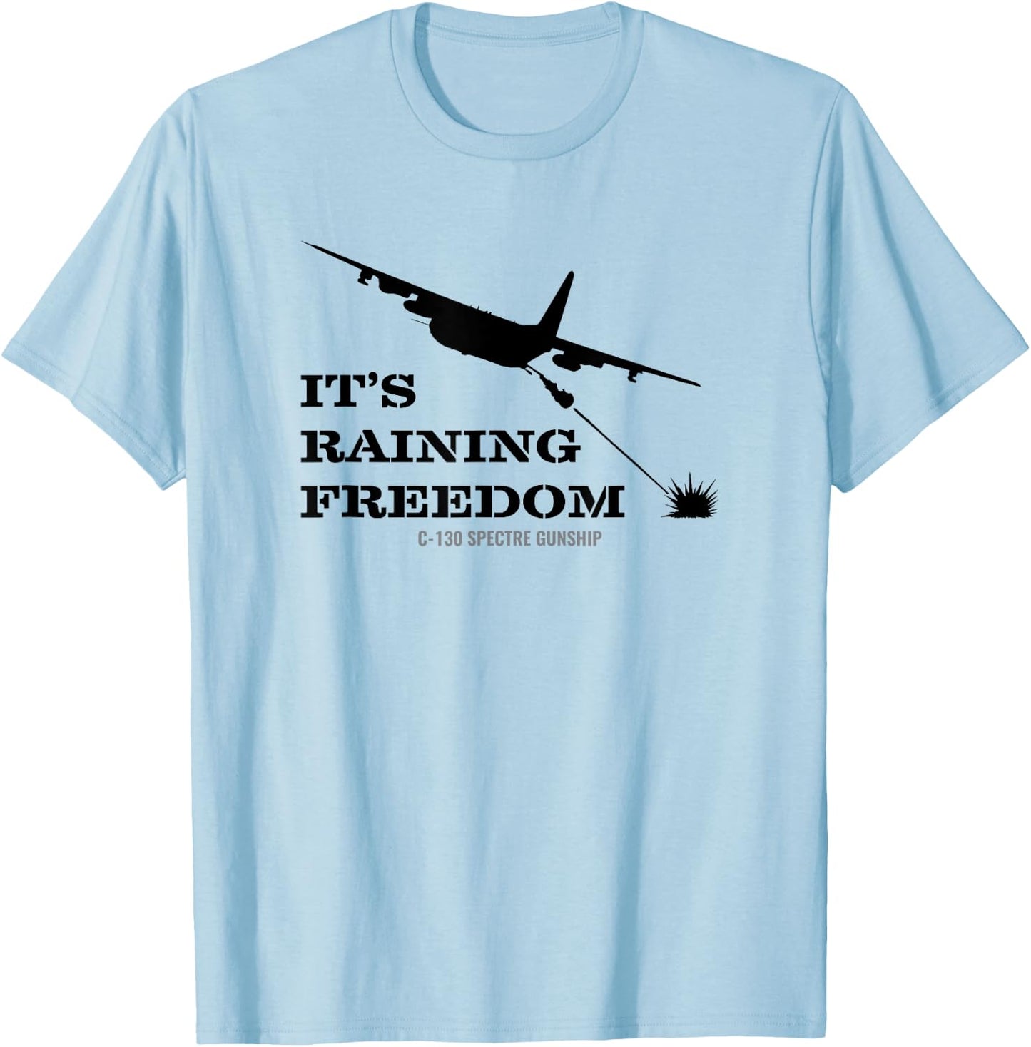 AC-130 Spectre Gunship It's Raining Freedom T Shirt T-Shirt - T-Shirt | Light Blue