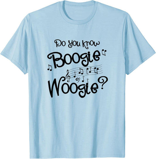 DO YOU KNOW BOOGIE WOOGIE funny design for music lovers gift T-Shirt - T-Shirt | Light Blue
