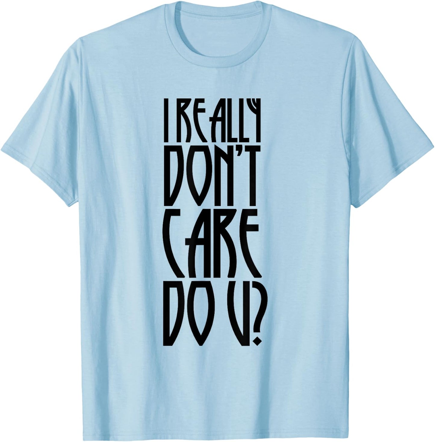 I REALLY DON'T CARE DO U? - Melania Trump's jacket writing T-Shirt - T-Shirt | Light Blue