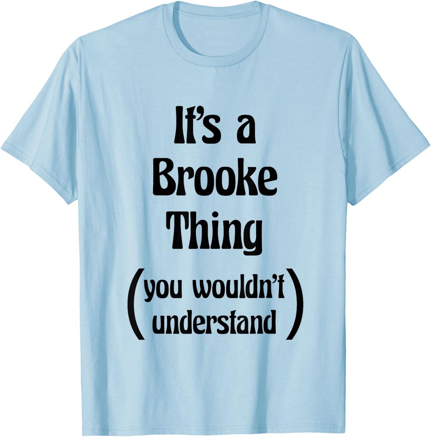 It's a Brooke Thing You Wouldn't Understand | Gift T-Shirt - T-Shirt | Light Blue