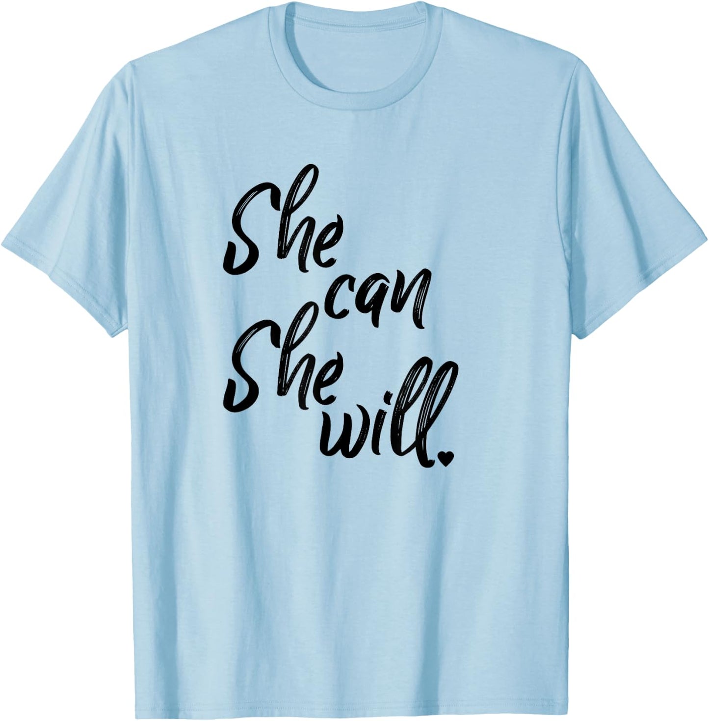 She Can She Will Inspirational T-Shirt - T-Shirt | Light Blue